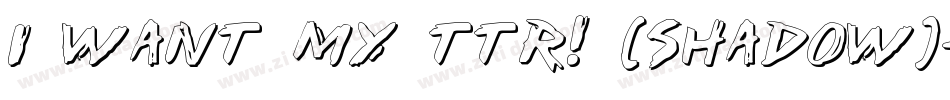 i want my ttr! (shadow)字体转换